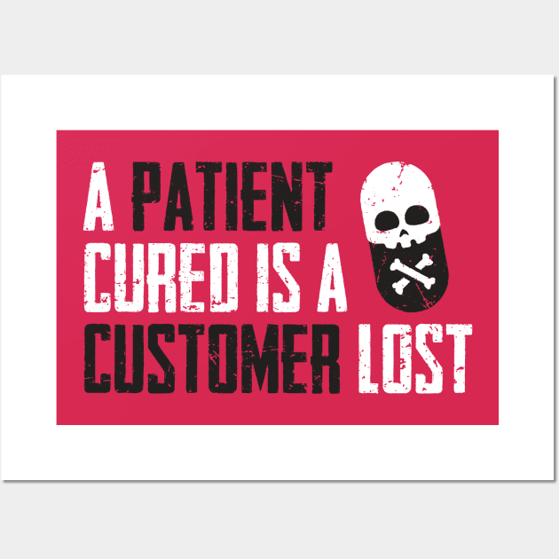 A Patient Cured is a Customer Lost Wall Art by LiberTeeShirts